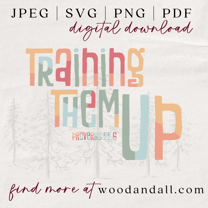 Puede incluir: Una descarga digital de un dise&ntilde;o gr&aacute;fico colorido con el texto "Training Them Up" y el vers&iacute;culo b&iacute;blico "Proverbios 22:6". El dise&ntilde;o presenta un fondo r&uacute;stico con &aacute;rboles.