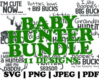 Baby Hunter SVG Bundle - 11 SVG PNG Designs - Future Hunter - Daddy's Hunting Buddy - Hunting Buddy - Baby Hunting Onesie - Download