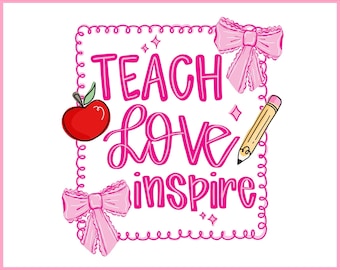 Preppy Teacher PNG Teach Love Inspire PNG Whimsical Shabby Chic Colorful Doodle Coquette Bow Png Trending Popular Sublimation Back to School