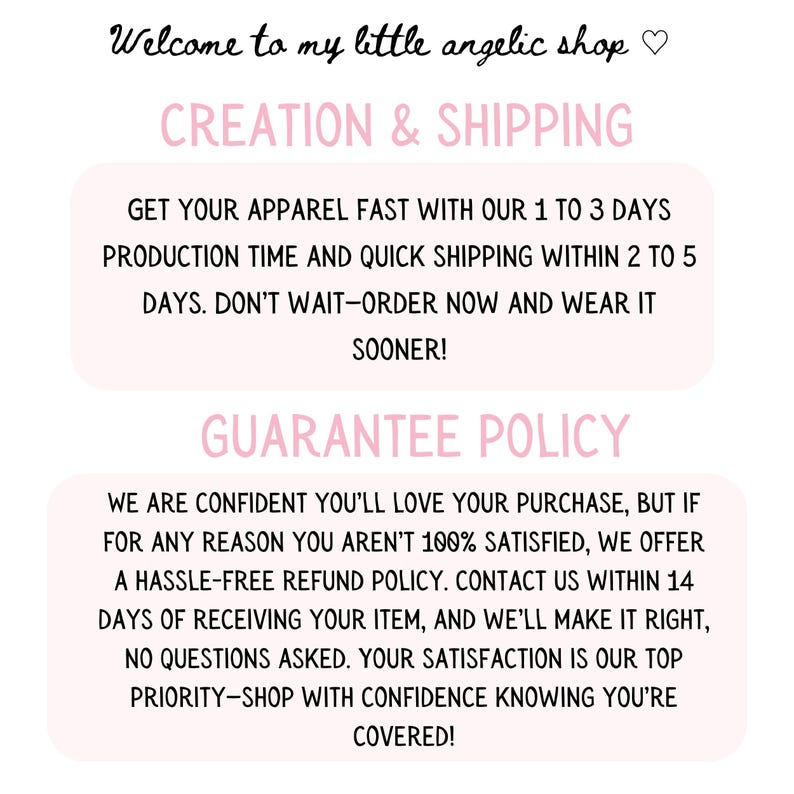 May include: Text overlay on a pink background with the words "Welcome to my little angelic shop" and "Creation & Shipping". The text below explains the shop's production and shipping times. The text below that says "Guarantee Policy" and explains the shop's refund policy.