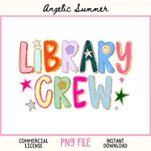 May include: Colorful "LIBRARY CREW" graphic with gold glitter accents, stars, and floral details. The design includes the text "COMMERCIAL LICENSE", "PNG FILE", and "INSTANT DOWNLOAD" on a white background. The words are in a playful, retro style.