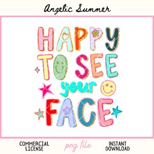 Op de afbeelding: Een kleurrijk digitaal ontwerp met de tekst "HAPPY TO SEE YOUR FACE" in een speels lettertype. Het ontwerp bevat sterren, smiley gezichten en bloemaccenten, met een gouden glitteromtrek. De tekst "Angelic Summer" staat bovenaan.