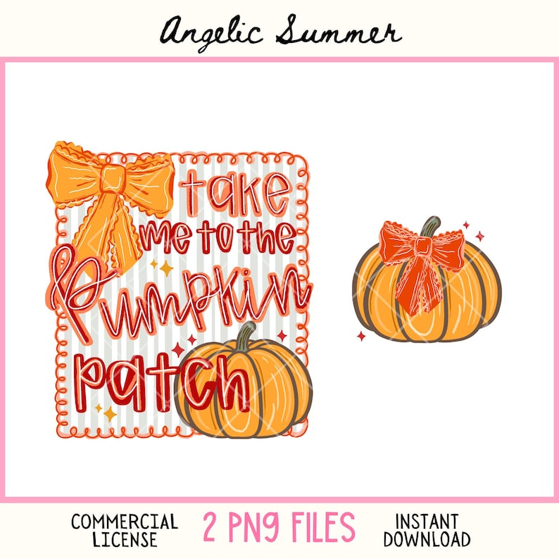 May include: Digital design featuring a pumpkin with a bow and the phrase "take me to the pumpkin patch." The design includes a pumpkin graphic and text in orange and red, with a decorative border. The words "commercial license" and "instant download" are also included.