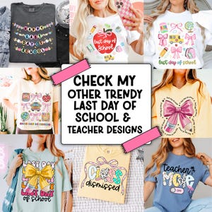 May include: A collage of images featuring various t-shirt designs for teachers and students. The designs include phrases like "Last Day of School", "Class Dismissed", and "Teacher Mode Off".