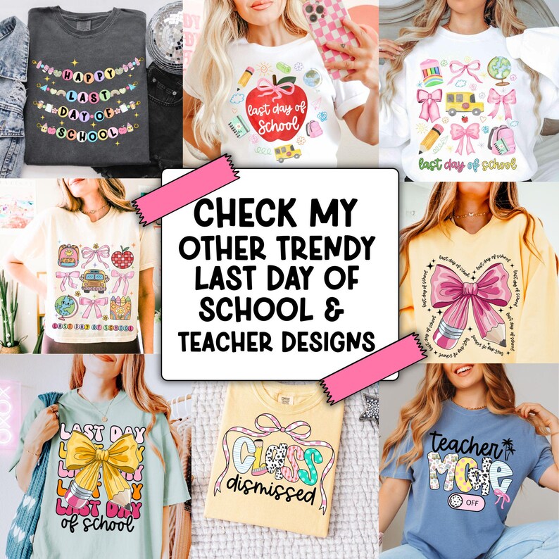 May include: A collage of images featuring various t-shirt designs for teachers and students. The designs include phrases like "Last Day of School", "Class Dismissed", and "Teacher Mode Off".