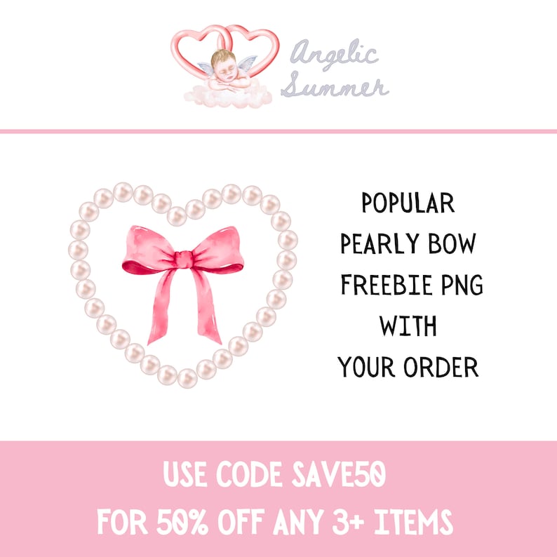May include: A pink watercolor bow inside a heart-shaped pearl necklace. The image includes text that reads "POPULAR PEARLY BOW FREEBIE PNG WITH YOUR ORDER" and "USE CODE SAVE50 FOR 50% OFF ANY 3+ ITEMS". A logo with a cherub and two hearts is at the top.