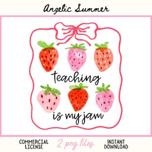 May include: A watercolor design featuring six strawberries in shades of red and pink, arranged within a pink frame with a bow. The text "teaching is my jam" is written in black script. The words "Angelic Summer" are at the top.