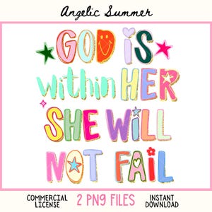 May include: A colorful digital design with the text "GOD IS WITHIN HER SHE WILL NOT FAIL". The text is in various colors with gold glitter accents and star and heart embellishments. The words are outlined in black. The design includes the text "Angelic Summer", "COMMERCIAL LICENSE", "2 PNG FILES", and "INSTANT DOWNLOAD".