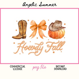 May include: Watercolor illustration with a cowboy boot, orange bow, and a pumpkin with a cowboy hat. The text "Howdy Fall" is written in orange rope-style lettering. The words "Angelic Summer", "Commercial License", "png file", and "Instant Download" are also present.