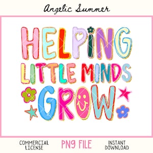 Może przedstawiać: Kolorowy projekt cyfrowy ze słowami "HELPING LITTLE MINDS GROW" w literach bąbelkowych. Projekt zawiera kwiaty, gwiazdy i uśmiechniętą twarz. Tekst "COMMERCIAL LICENSE", "PNG FILE" i "INSTANT DOWNLOAD" jest również dołączony.