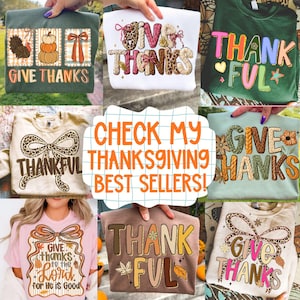 May include: A collection of Thanksgiving-themed sweatshirts and t-shirts. Designs include the phrases "Give Thanks" and "Thankful" with fall-themed graphics like pumpkins, turkeys, and leaves. The text "Check My Thanksgiving Best Sellers!" is also visible.