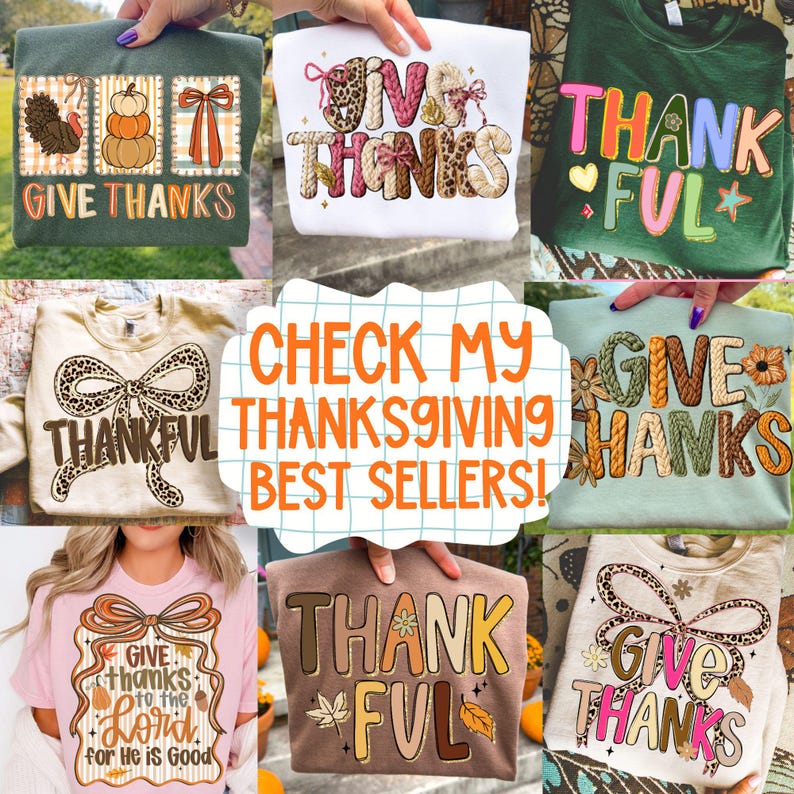 May include: A collection of Thanksgiving-themed sweatshirts and t-shirts. Designs include the phrases "Give Thanks" and "Thankful" with fall-themed graphics like pumpkins, turkeys, and leaves. The text "Check My Thanksgiving Best Sellers!" is also visible.