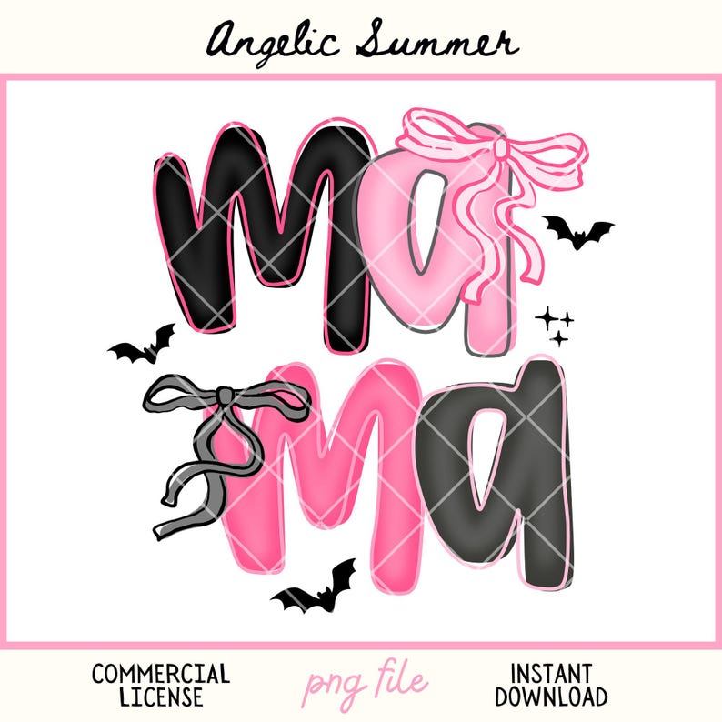 May include: A digital graphic with the word "Mama" in pink and black, adorned with bows and bats. The design includes the text "Angelic Summer", "Commercial License", "png file", and "Instant Download".