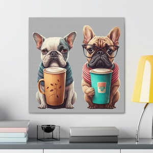 Dog Wall Art French Bulldog Art Two Frenchies with Coffee Canvas Print French Bull Dog Decor Dog Lover Gift French Bulldog Gift Frenchie Mom