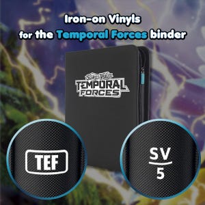 May include: Black binder with the text "Iron-on Vinyls for the Temporal Forces binder". The binder has a zipper and a white logo that says "SCARLET & VIOLET TEMPORAL FORCES". Two circular close-ups show "TEF" and "SV/5".