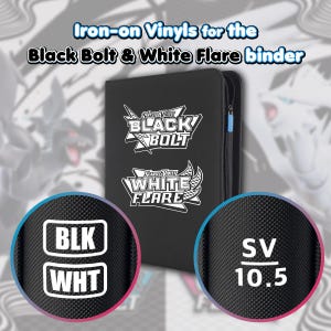 May include: Black binder with the text "SCARLET VIOLET BLACK BOLT" and "SCARLET VIOLET WHITE FLARE". The image also shows the text "Iron-on Vinyls for the Black Bolt & White Flare binder". There are two circular images with the text "BLK" and "WHT" and "SV 10.5".