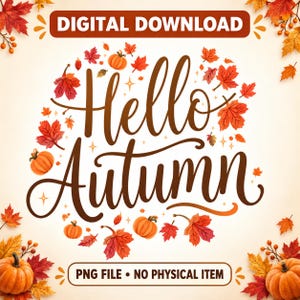 Puede incluir: Un archivo digital para descargar con el texto cursivo marrón Hello Autumn rodeado de calabazas naranjas y hojas de arce rojas. El diseño incluye una pancarta superior DIGITAL DOWNLOAD y una inferior PNG FILE NO PHYSICAL ITEM.