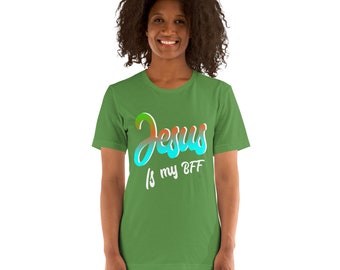 Jesus is my BFF Unisex t-shirt, Jesus is my BFF t-shirt