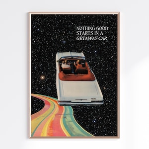Nothing Good Starts In A Getaway Car Print, Getaway Car Poster, Surrealist Retro Collage Print, Reputation Merch, Rep TV, College Apartment