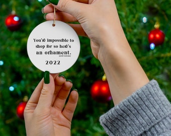 You're Impossible to Shop For | Hard To Shop For Ornament | Ornament for Difficult People | Trendy Retro Snarky Funny Christmas Ornament