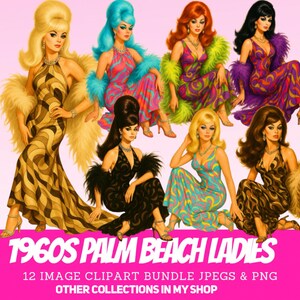 May include: A digital illustration collection titled 1960S PALM BEACH LADIES 12 IMAGE CLIPART BUNDLE JPEGS & PNG. The image features seven women with voluminous hairstyles wearing floor-length gowns in various patterns and colors with feather boas.