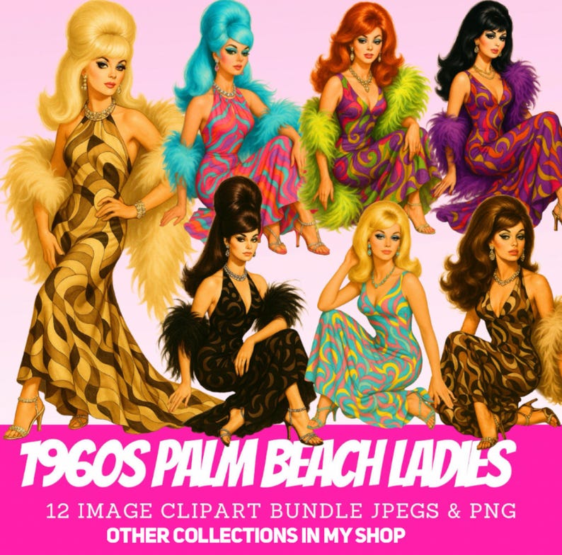 May include: A digital illustration collection titled 1960S PALM BEACH LADIES 12 IMAGE CLIPART BUNDLE JPEGS & PNG. The image features seven women with voluminous hairstyles wearing floor-length gowns in various patterns and colors with feather boas.