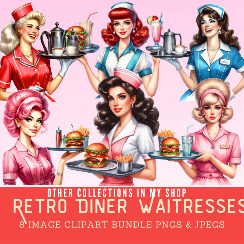 May include: Digital illustration of eight retro diner waitresses in various uniforms, each holding trays with food and drinks. The image includes burgers, fries, milkshakes, and coffee. Text at the bottom reads "Retro Diner Waitresses" and "8 Image Clipart Bundle PNGs & JPEGs."