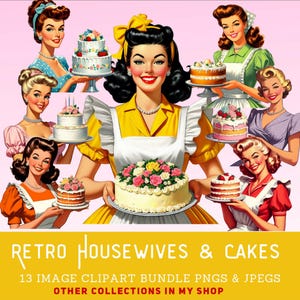 May include: A digital art image featuring retro-style illustrations of women holding cakes. The women are dressed in vintage attire, with the text "RETRO HOUSEWIVES & CAKES" at the bottom. The image is a clipart bundle with PNGs and JPEGs.