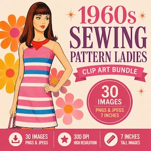 May include: A vintage-style illustration promoting a sewing pattern bundle. The image features a woman in a pink, blue, and white striped dress. Text includes "1960s SEWING PATTERN LADIES CLIP ART BUNDLE" and "30 IMAGES". The images are 7 inches tall.
