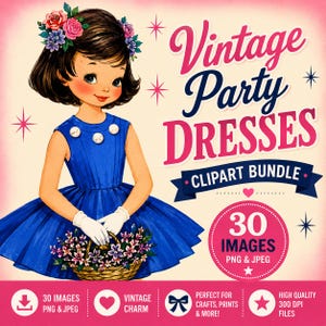 Op de afbeelding: Een digitale illustratie van een meisje met donker haar in een blauwe jurk en witte handschoenen, met een mand vol bloemen. De tekst luidt Vintage Party DRESSES CLIPART BUNDLE, 30 IMAGES PNG & JPEG, inclusief diverse iconen en labels.