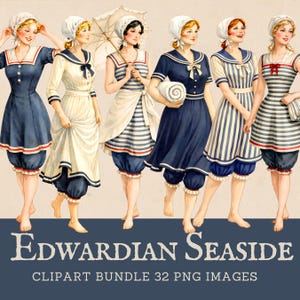 Op de afbeelding: Illustratie van zes vrouwen in vintage Edwardiaanse strandkleding. De vrouwen dragen marineblauwe, witte en gestreepte jurken met bloomers, mutsen, en sommigen houden accessoires vast zoals parasols en handdoeken. De tekst "EDWARDIAN SEASIDE" en "CLIPART BUNDLE 32 PNG IMAGES" staat onderaan.