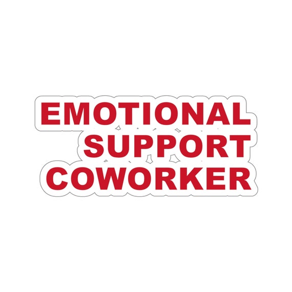 Emotional Support Coworker Vinyl Sticker, funny Coworker Gift, Coworke –  Neyastickershop