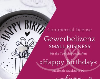 Commercial license “Small Business” for tea light messages “HAPPY BIRTHDAY” for a maximum of 50 end products, commercial use, commercial license