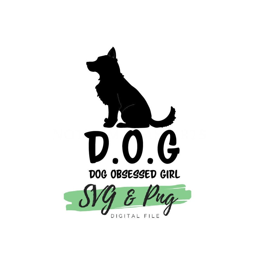 Dog Obsessed Girl Svg D.O.G Cut File Design Dog Lover Svg for Etsy