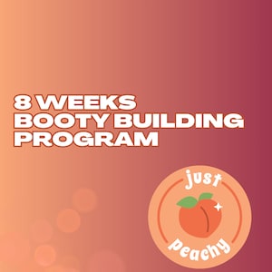 May include: An 8-week booty building programme with a peach graphic and the text "just peachy".