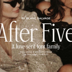 May include: A close-up image of two women with the text "After Five" in a serif font. The text is accompanied by the words "A luxe serif font family" and "INCLUDING 6 WEIGHTS FROM ULTRA LIGHT TO BOLD".