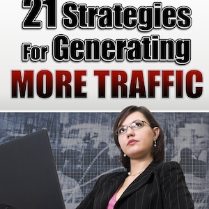 21 Strategies for Generating Traffic