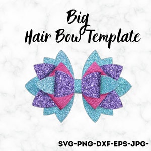 May include: A layered hair bow template in shades of blue, purple, and pink. The bow features a glittery texture and the text "Big Hair Bow Template" in black script. The bottom of the image includes the text "SVG-PNG-DXF-EPS-JPG-".