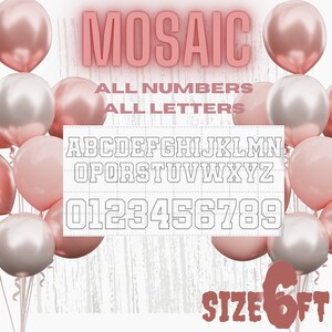 May include: A graphic featuring the word "MOSAIC" in a 3D pink font, with the text "ALL NUMBERS ALL LETTERS" below. A grid displays the alphabet and numbers. The image is surrounded by pink and silver balloons. The size is 6ft.
