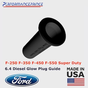 May include: A black cylindrical glow plug guide sleeve with the text Glow Plug Guide printed on the side. The image includes the text PerformancePrince, F-250 F-350 F-450 F-550 Super Duty, 6.4 Diesel Glow Plug Guide, Made in USA, and a Ford logo.