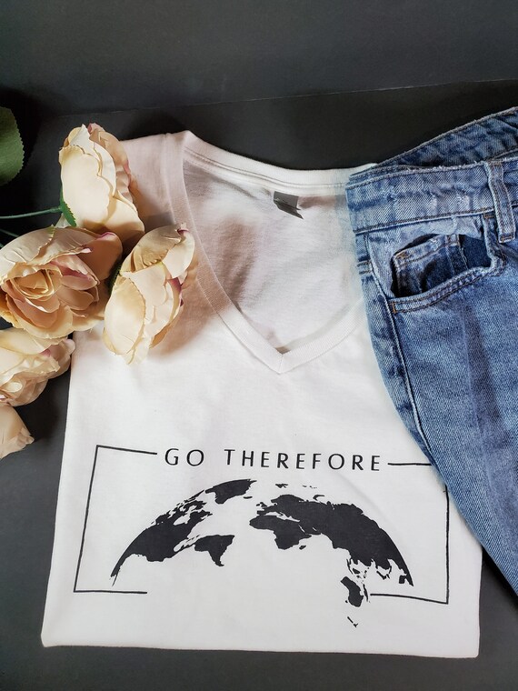 Go Therefore T shirt, Women Graphic T Shirt, Christian Gift, V Neck T shirt, Christian T-shirt Women, Gift for Women, Church Outfit