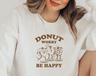 Donut Worry Be Happy Crewneck Sweatshirt | Unisex Vintage Comfort Pullover | Desert Retro Crewneck