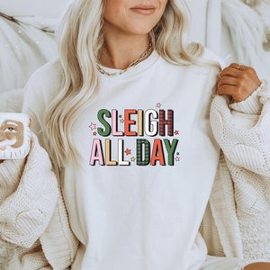 Sleigh All Day Christmas Shirt | Holiday Comfort Colors Relaxed T-Shirt | Christmas Graphic Tee