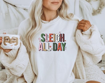 Sleigh All Day Christmas Shirt | Holiday Comfort Colors Relaxed T-Shirt | Christmas Graphic Tee