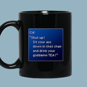 May include: Black ceramic mug with a curved handle. The mug features a blue box with white text that reads "Cid Shut up! Sit your ass down in that chair and drink your goddamn TEA!" The mug has the High Tide logo.
