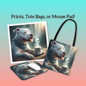 Pit Bull (White) drinking coffee; Art Print, Tote bag, Mouse Pad.  Cute dog lover gift