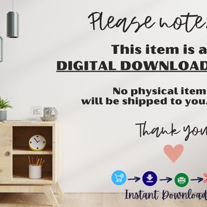 May include: A white wall with black text that reads "Please note: This item is a DIGITAL DOWNLOAD. No physical item will be shipped to you. Thank you."  Below the text is a row of icons: a shopping cart, a download arrow, a printer, and scissors cutting a dotted line. The text "Instant Download" is below the icons.