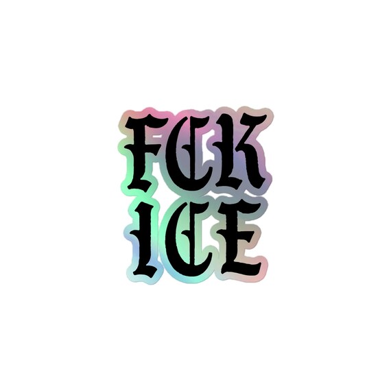FCK ICE Holographic Sticker: Latinx Protest Decal