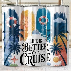 Cruise Vacation Digital Art, Life Is Better On A Cruise, Tumbler Wrap PNG, Beach Ocean Nautical Art, Commercial Use Download