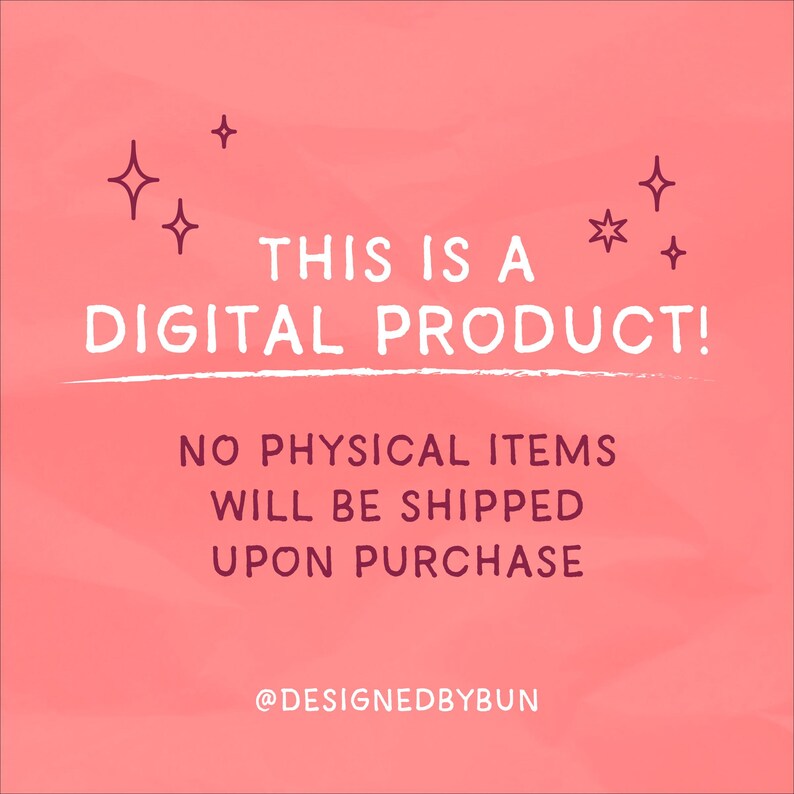 May include: A digital product announcement on a pink background. The text reads "THIS IS A DIGITAL PRODUCT! NO PHYSICAL ITEMS WILL BE SHIPPED UPON PURCHASE." Decorative starbursts and the @DESIGNEDBYBUN username are also included.